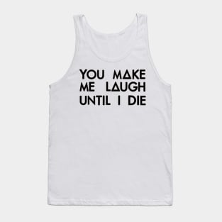 You make me laugh (black) Tank Top